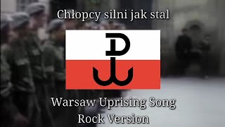 Chłopcy Silni Jak Stal  Warsaw Uprising song Rock Version [upl. by Berthe]