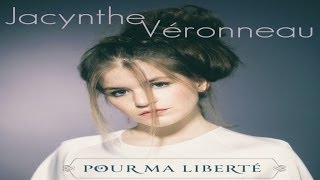 Jacynthe Véronneau  Pour ma liberté [upl. by Alenas]