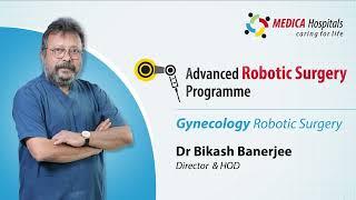 Understanding Robotic Gyne Surgery with Dr Bikash Banerjee MedicaSuperspecialtyHospitals [upl. by Rodi]