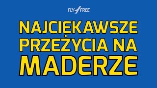 Najciekawsze PRZEŻYCIA na MADERZE [upl. by Langham522]