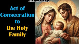 Act of Consecration to the Holy Family [upl. by Ellicott]