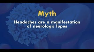 Lupus Myth Headaches are a Manifestation of Neurologic Lupus [upl. by Ernaldus645]