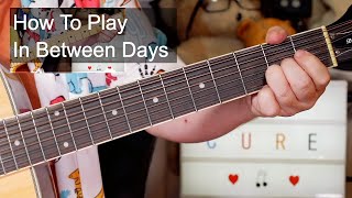 In Between Days The Cure Guitar Lesson [upl. by Lethia]