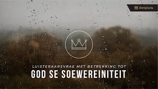 Luisteraarsvrae God se Soewereiniteit [upl. by Englebert976]