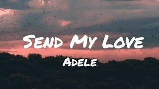 Adele  Send My Love Lyrics [upl. by Ritchie]