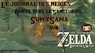 Le journal des neiges  SumaSama Suma Sahma Shrine Sanctuaire Zelda BOTW [upl. by Erihppas394]