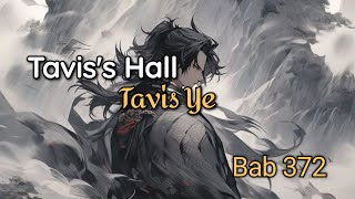 Bab 372  Taviss Hall  Tavis Ye [upl. by Yliab]