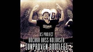 XS Project  Bochka Bass Kolbaser Unproven Bootleg [upl. by Cutlerr]