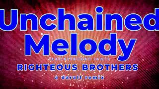 Unchained Melody fastextended remix  Righteous Brothers  A Daralt Remix [upl. by Neiman77]