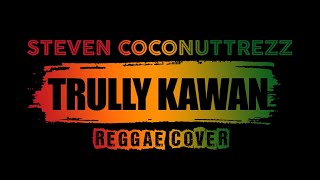 Steven And Coconut Treez Trully Kawan Cover Reggae Kopikustik [upl. by Wolfram732]