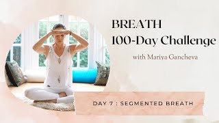 Day 7 Segmented Breath  100Day BREATH Challenge [upl. by Frentz]