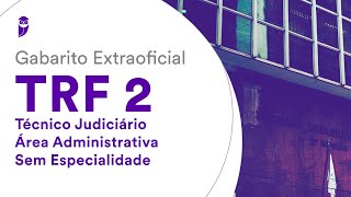 Gabarito Extraoficial TRF 2  Técnico Judiciário  Área Administrativa  Sem Especialidade [upl. by Refotsirc]