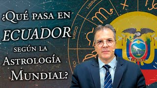 ¿Qué pasa en Ecuador según la Astrología Mundial [upl. by Fariss]