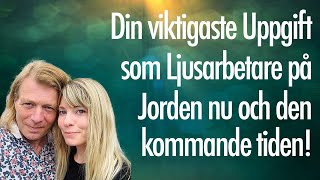 Din viktigaste Uppgift som Ljusarbetare på Jorden kommande tid  Hur vi kan möta stor Smärta [upl. by Lerrud]