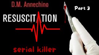 Resuscitation by DMAnnechino Part 3 crime story of a Serial Killer Audio for relax and success [upl. by Hanford215]