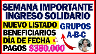 Semana Importante INGRESO SOLIDARIO  Nuevo listado Beneficiarios  Día de fecha de PAGOS  380000 [upl. by Igig577]