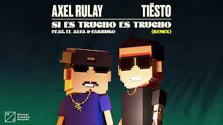 Axel Rulay  Si Es Trucho Es Trucho feat El Alfa amp Farruko Tiësto Remix Official Audio [upl. by Anik]