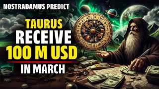 Nostradamus Predicted Success For Only Taurus Zodiac Sign In March 2024  Taurus March Horoscope [upl. by Hartzell]