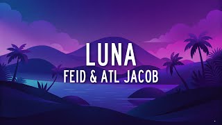 Feid ATL Jacob  LUNA LetraLyrics [upl. by Whyte908]