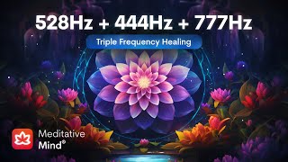 528Hz  444Hz  777Hz  TRIPLE FREQUENCY HEALING  Manifest Your Deepest Desires  Heal Golden Ch [upl. by Oreves]