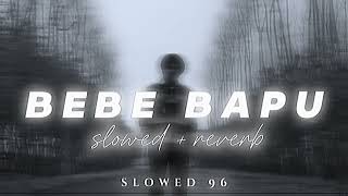 Bebe Bapu  Harsh Likari  Slowed  Reverb [upl. by Nirik472]