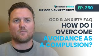 OCD amp Anxiety FAQ  How do I overcome avoidance as a compulsion [upl. by Aisetra813]