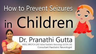 Hi9  How to prevent Seizures in Children  Dr Pranathi Gutta  Pediatric Neurologist [upl. by Tijnar]