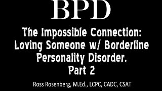 Pt 2 The Impossible Connection Loving Someone w Borderline Personality Disorder See Warning [upl. by Shirleen263]