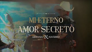 Armando Navárrez  Mi Eterno Amor Secreto En Vivo [upl. by Naugal]