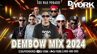 DEMBOW MIX  2024 LOS MAS PEGADO DJ YORK LA EXCELECIA EN MEZCLA [upl. by Oaoj774]