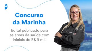 Concurso da Marinha edital publicado para as áreas da saúde com iniciais de R 9 mil [upl. by Clarisa109]