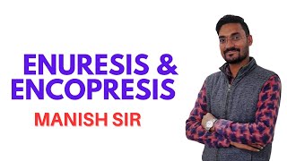 GNM 2nd Year II Enuresis amp Encopresis II Child Health Nursing II Manish Sir II [upl. by Esiuqram]