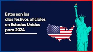 Estos son los días festivos oficiales 2024 en Estados Unidos calendario festejos y descansos [upl. by Htur]