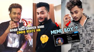 Agar aaj danish bhai zinda rehte na Meme Boy NameInstagram Idfamilyincomelifestyle [upl. by Mattland99]