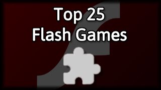 Top 25 Best Flash Games Ever Made [upl. by Camila]