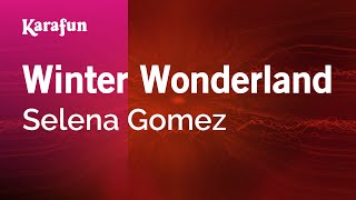 Winter Wonderland  Selena Gomez  Karaoke Version  KaraFun [upl. by Eonak]