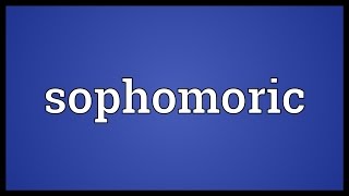 Sophomoric Meaning [upl. by Oglesby438]