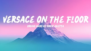 Bruno Mars vs David Guetta  Versace on The Floor Lyrics [upl. by Lowe]