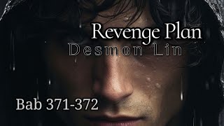 Bab 371372  Revenge Plan  Desmon Lin [upl. by Etnoed]