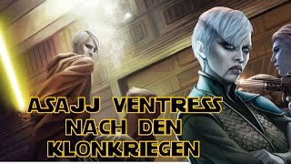 ASAJJ VENTRESS nach CLONE WARS Kanon Geschichte Deutsch [upl. by Nattie]