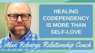 Healing Codependency Is More Than SelfLove [upl. by Dnalyag]