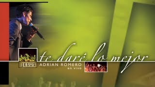 Jesús Adrián Romero  Te Daré Lo Mejor Album Completo [upl. by Bluefarb]