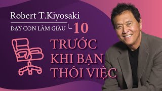 Sách Nói Dạy Con Làm Giàu  Tập 10  Trước Khi Bạn Thôi Việc  Chương 1  Robert TKiyosaki [upl. by Enehpets]