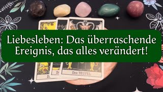 Liebesleben Dieses überraschende Ereignis wird alles verändern tarot kartenlegen liebe [upl. by Keener]