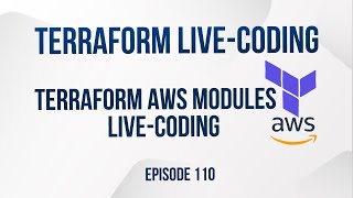 Terraform AWS modules livecoding  Episode 110 [upl. by Eelah]