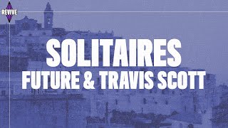 Future  Solitaires Lyrics ft Travis Scott [upl. by Wilde]