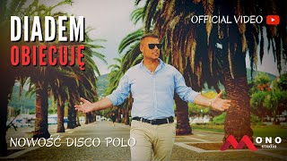 DIADEM  Obiecuję Official Video Disco Polo Najnowsze [upl. by Ainitsirhc52]