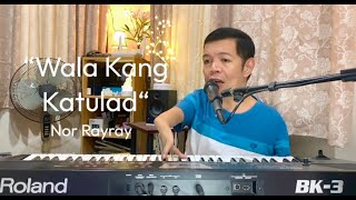 Wala Kang Katulad by Nor Rayray [upl. by Higginson]