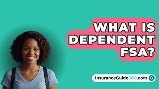 What Is Dependent FSA  InsuranceGuide360com [upl. by Naujet66]