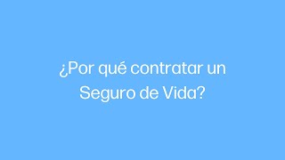 ¿Por qué contratar un Seguro de Vida [upl. by Tri]